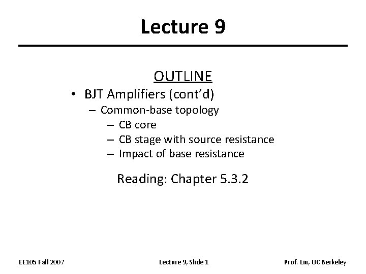 Lecture 9 OUTLINE • BJT Amplifiers (cont’d) – Common-base topology – CB core –