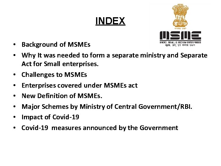 INDEX • Background of MSMEs • Why It was needed to form a separate