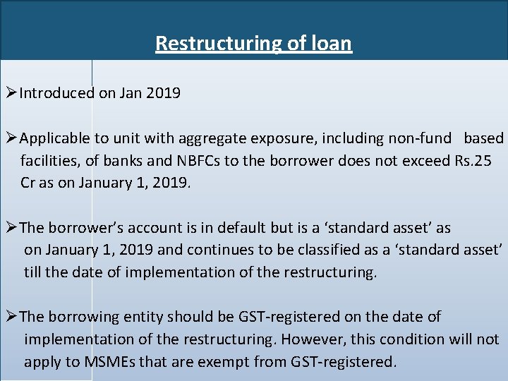 Restructuring of loan Introduced on Jan 2019 Applicable to unit with aggregate exposure, including