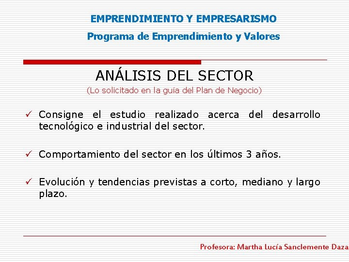 EMPRENDIMIENTO Y EMPRESARISMO Programa de Emprendimiento y Valores ANÁLISIS DEL SECTOR (Lo solicitado en