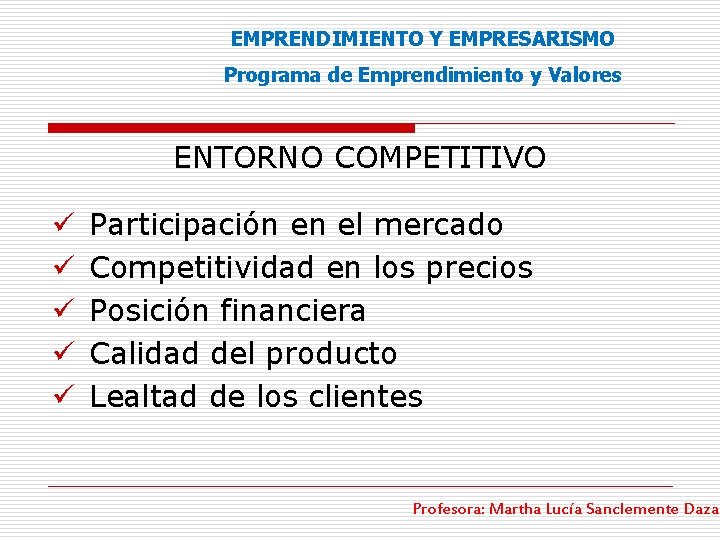 EMPRENDIMIENTO Y EMPRESARISMO Programa de Emprendimiento y Valores ENTORNO COMPETITIVO ü ü ü Participación