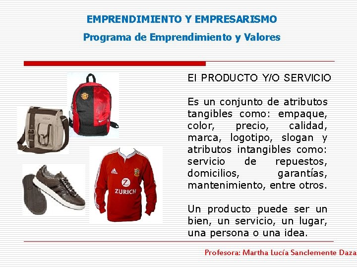 EMPRENDIMIENTO Y EMPRESARISMO Programa de Emprendimiento y Valores El PRODUCTO Y/O SERVICIO Es un