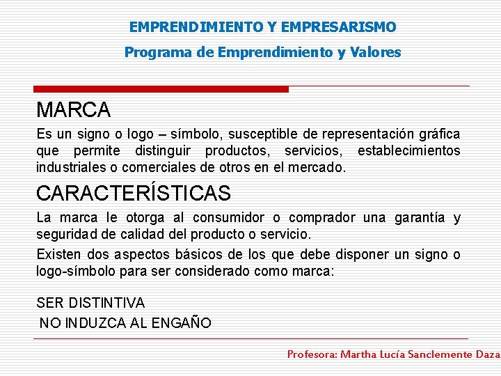 EMPRENDIMIENTO Y EMPRESARISMO Programa de Emprendimiento y Valores MARCA Es un signo o logo