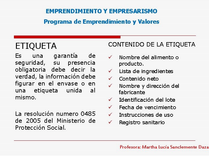 EMPRENDIMIENTO Y EMPRESARISMO Programa de Emprendimiento y Valores ETIQUETA CONTENIDO DE LA ETIQUETA Es