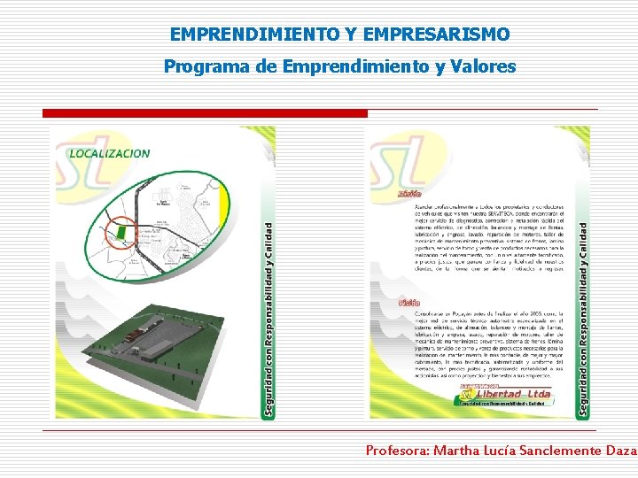 EMPRENDIMIENTO Y EMPRESARISMO Programa de Emprendimiento y Valores Profesora: Martha Lucía Sanclemente Daza 