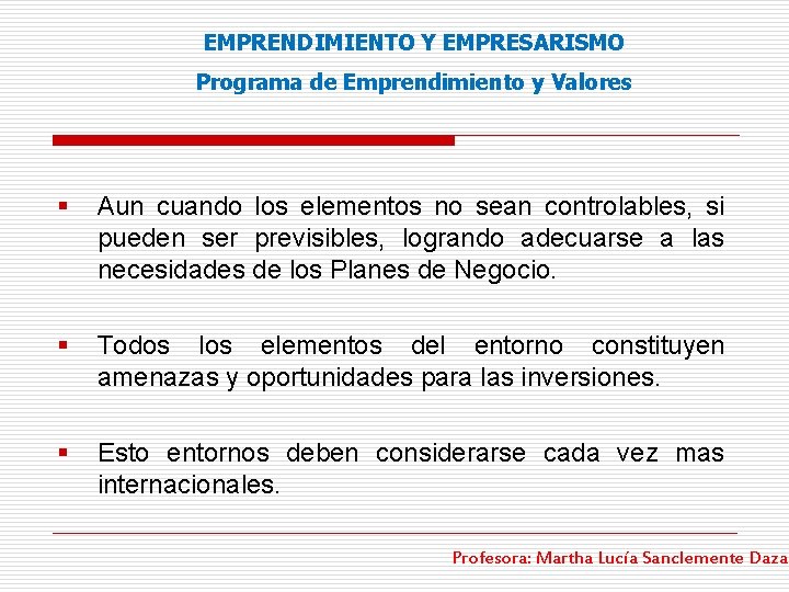 EMPRENDIMIENTO Y EMPRESARISMO Programa de Emprendimiento y Valores § Aun cuando los elementos no