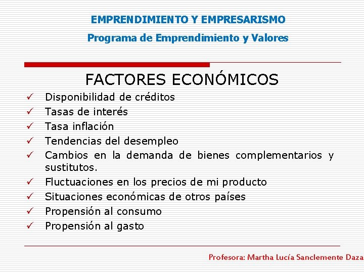 EMPRENDIMIENTO Y EMPRESARISMO Programa de Emprendimiento y Valores FACTORES ECONÓMICOS ü ü ü ü