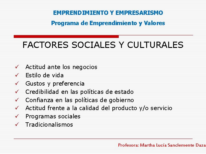 EMPRENDIMIENTO Y EMPRESARISMO Programa de Emprendimiento y Valores FACTORES SOCIALES Y CULTURALES ü ü