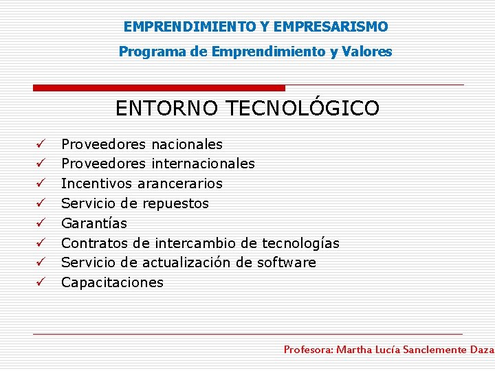 EMPRENDIMIENTO Y EMPRESARISMO Programa de Emprendimiento y Valores ENTORNO TECNOLÓGICO ü ü ü ü