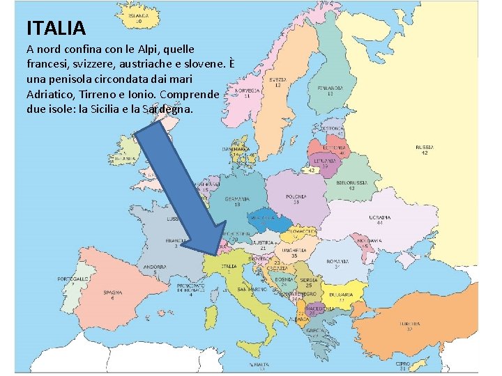 ITALIA A nord confina con le Alpi, quelle francesi, svizzere, austriache e slovene. È