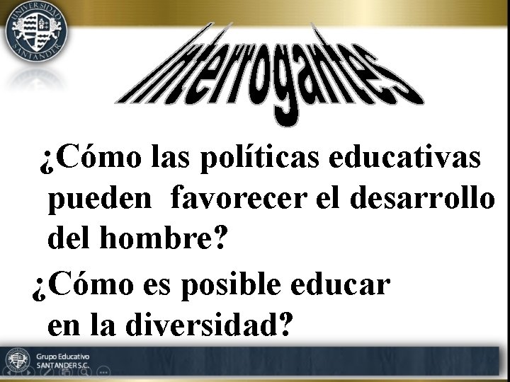 ¿Cómo las políticas educativas pueden favorecer el desarrollo del hombre? ¿Cómo es posible educar