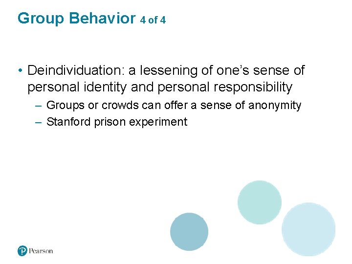 Group Behavior 4 of 4 • Deindividuation: a lessening of one’s sense of personal