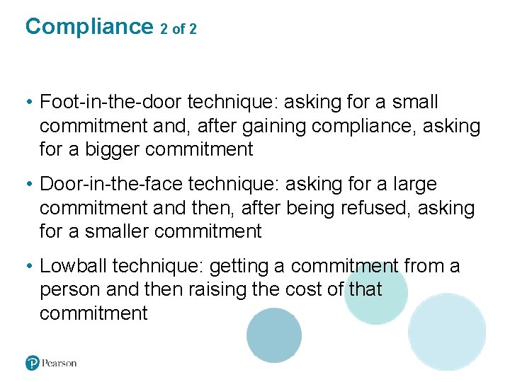 Compliance 2 of 2 Learning Objective 12. 2 Ways to Gain Compliance • Foot-in-the-door