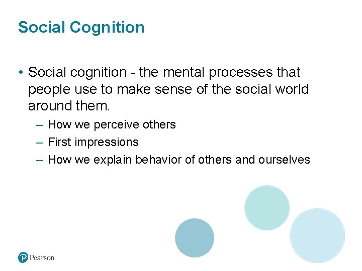 Social Cognition • Social cognition - the mental processes that people use to make