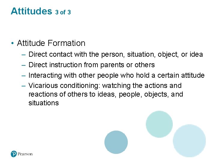 Attitudes 3 of 3 • Attitude Formation – – Direct contact with the person,