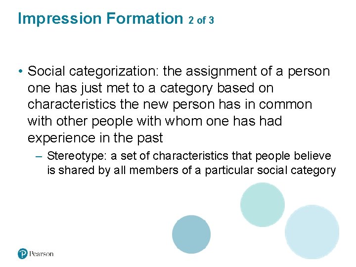 Impression Formation 2 of 3 • Social categorization: the assignment of a person one