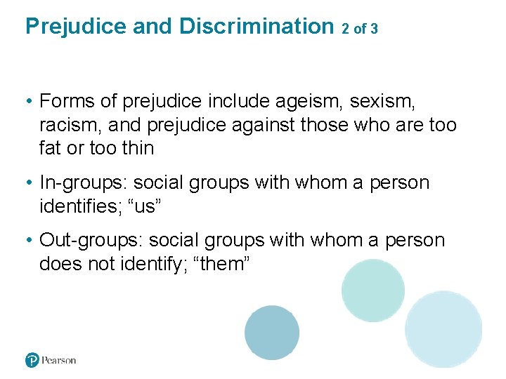 Prejudice and Discrimination 2 of 3 • Forms of prejudice include ageism, sexism, racism,