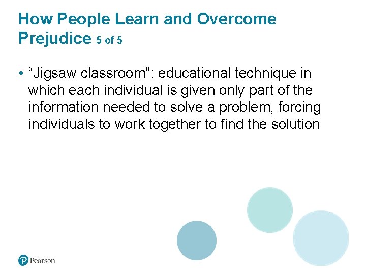 How People Learn and Overcome Prejudice 5 of 5 • “Jigsaw classroom”: educational technique