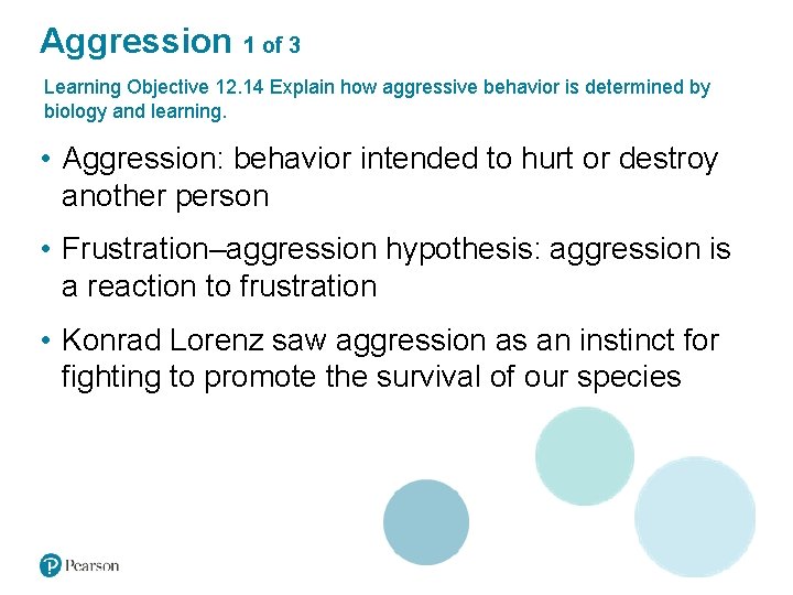 Aggression 1 of 3 Learning Objective 12. 14 Explain how aggressive behavior is determined