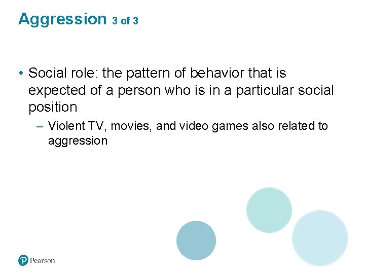 Aggression 3 of 3 • Social role: the pattern of behavior that is expected