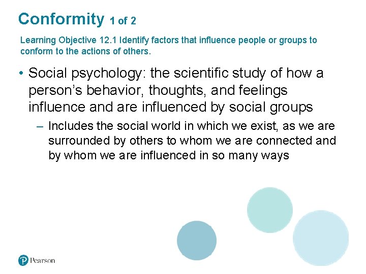 Conformity 1 of 2 Learning Objective 12. 1 Identify factors that influence people or