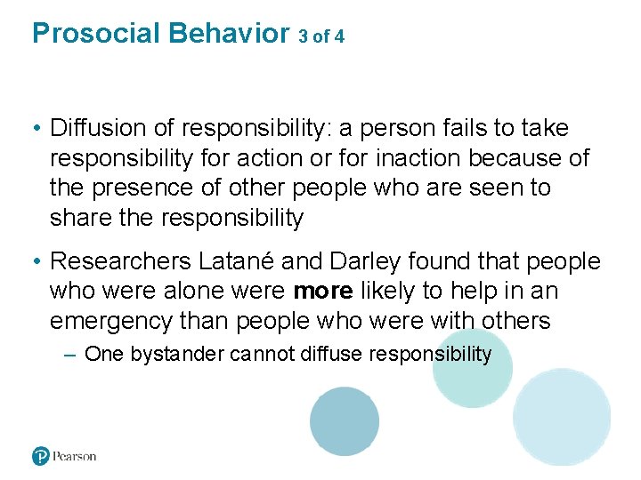 Prosocial Behavior 3 of 4 • Diffusion of responsibility: a person fails to take