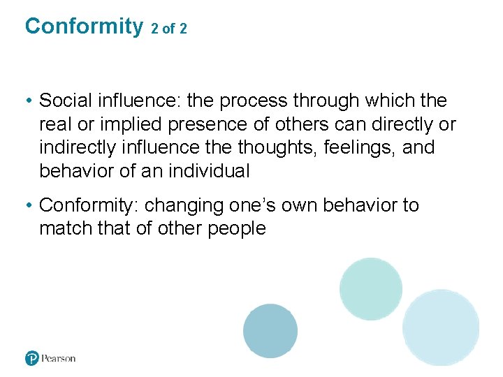 Conformity 2 of 2 • Social influence: the process through which the real or