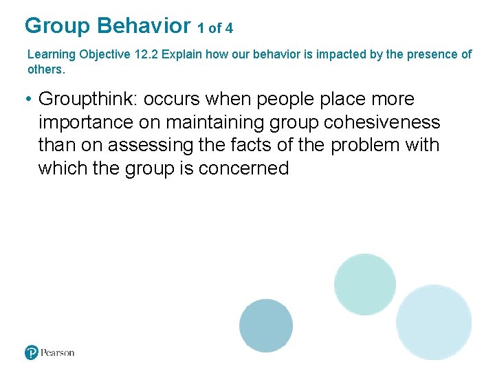 Group Behavior 1 of 4 Learning Objective 12. 2 Explain how our behavior is
