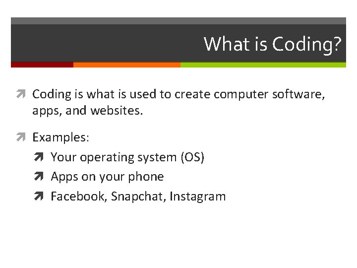 What is Coding? Coding is what is used to create computer software, apps, and