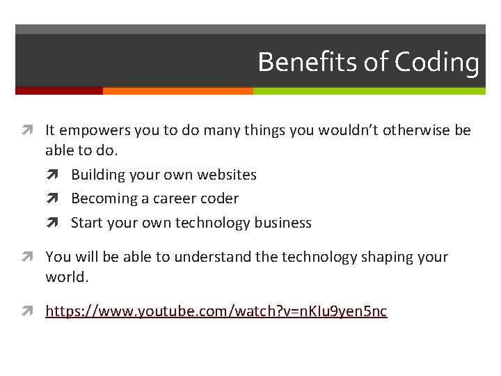 Benefits of Coding It empowers you to do many things you wouldn’t otherwise be