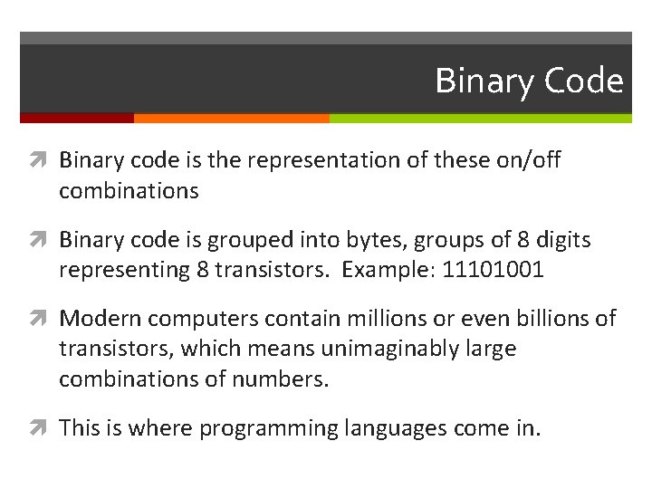 Binary Code Binary code is the representation of these on/off combinations Binary code is