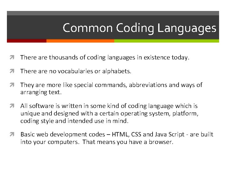 Common Coding Languages There are thousands of coding languages in existence today. There are