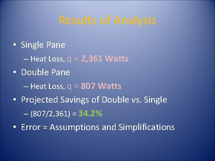 Results of Analysis • Single Pane – Heat Loss, q = 2, 361 Watts