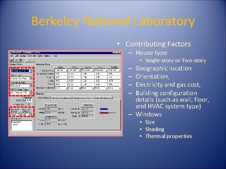 Berkeley National Laboratory • Contributing Factors – House type • Single-story or Two-story Geographic