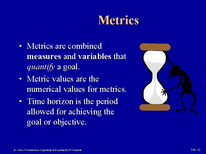 Metrics • Metrics are combined measures and variables that quantify a goal. • Metric