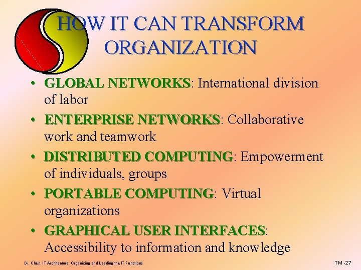 HOW IT CAN TRANSFORM ORGANIZATION • GLOBAL NETWORKS: NETWORKS International division of labor •