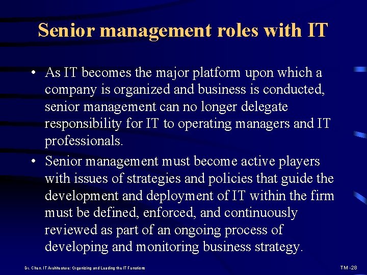 Senior management roles with IT • As IT becomes the major platform upon which