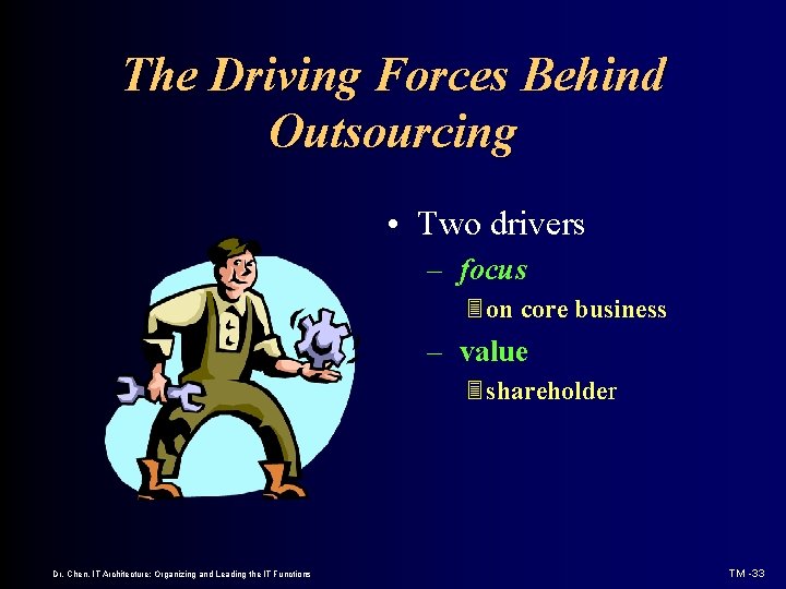The Driving Forces Behind Outsourcing • Two drivers – focus 3 on core business
