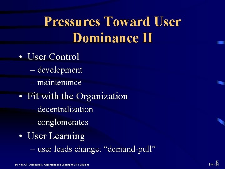 Pressures Toward User Dominance II • User Control – development – maintenance • Fit