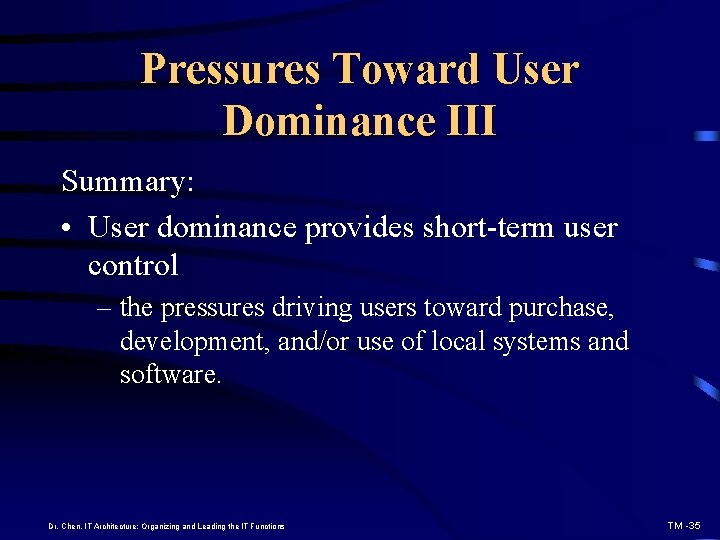 Pressures Toward User Dominance III Summary: • User dominance provides short-term user control –