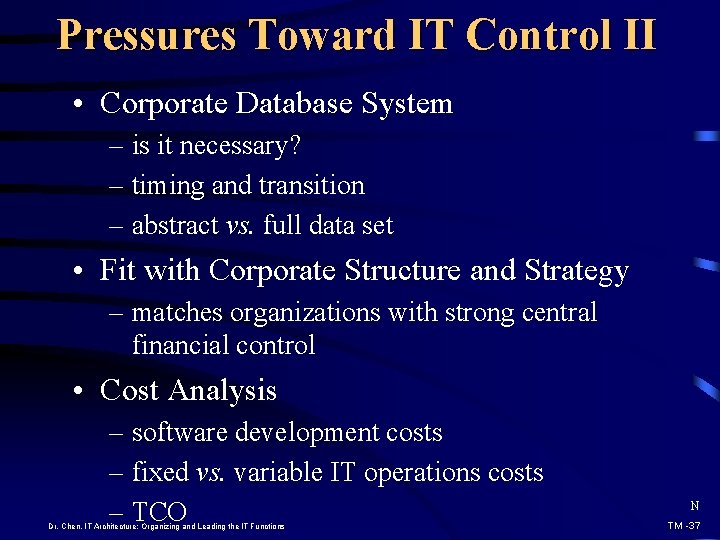 Pressures Toward IT Control II • Corporate Database System – is it necessary? –