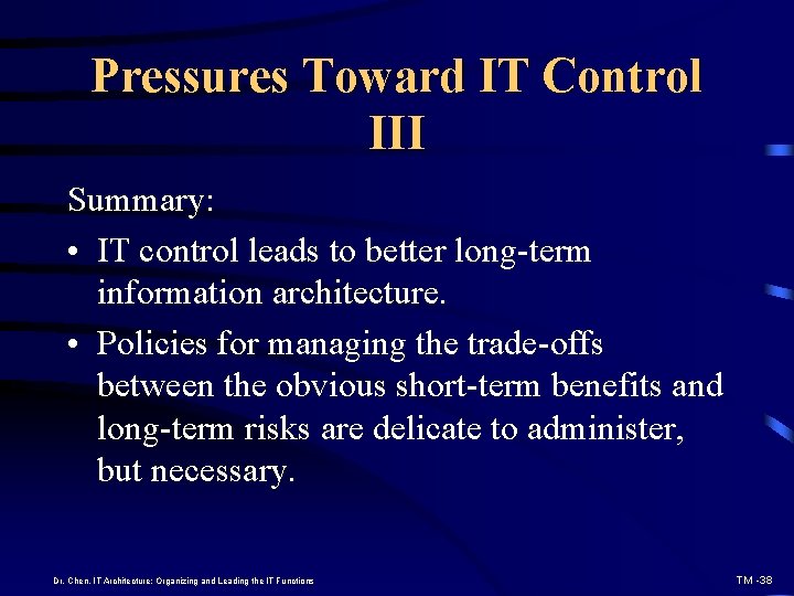 Pressures Toward IT Control III Summary: • IT control leads to better long-term information