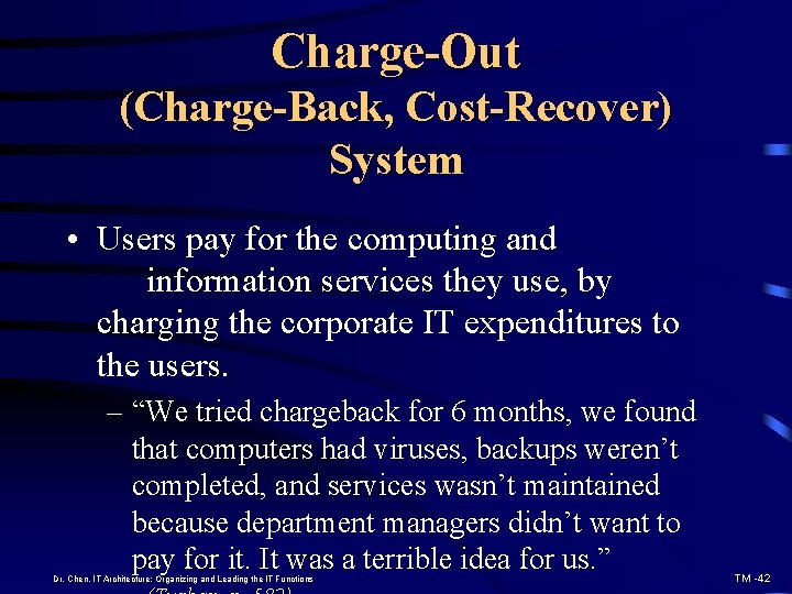 Charge-Out (Charge-Back, Cost-Recover) System • Users pay for the computing and information services they