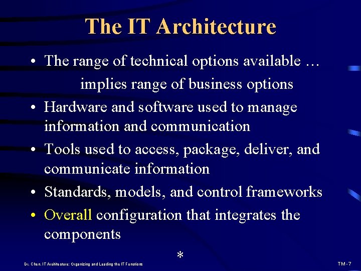 The IT Architecture • The range of technical options available … implies range of
