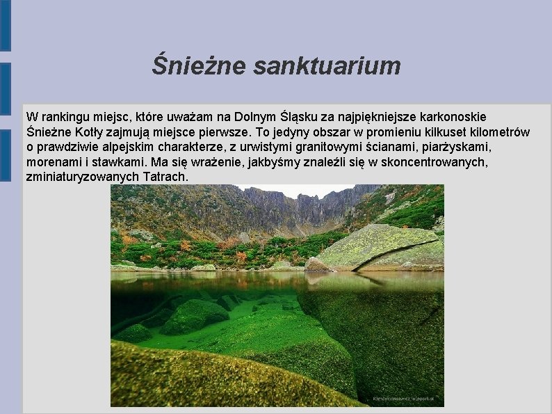 Śnieżne sanktuarium W rankingu miejsc, które uważam na Dolnym Śląsku za najpiękniejsze karkonoskie Śnieżne