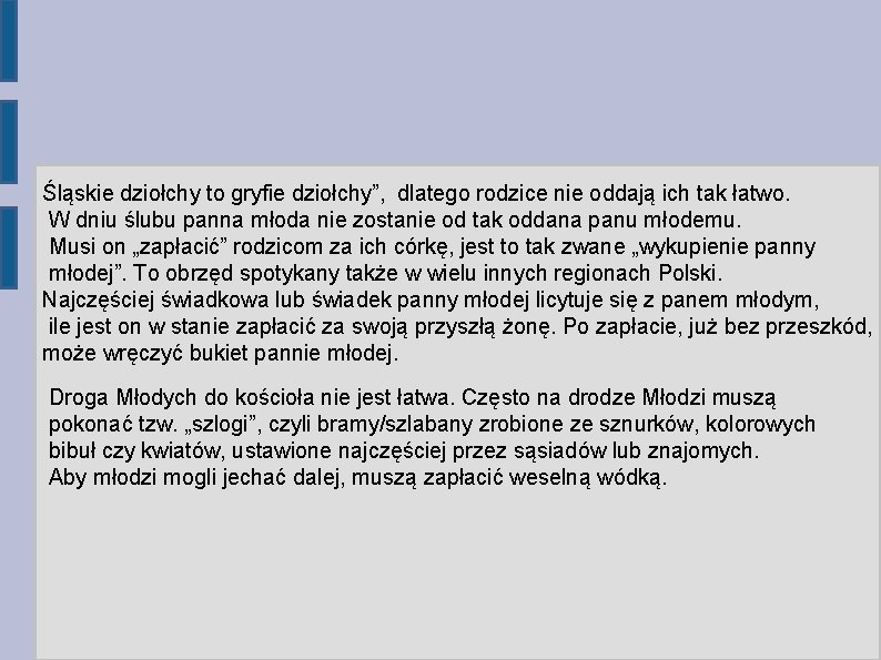 Śląskie dziołchy to gryfie dziołchy”, dlatego rodzice nie oddają ich tak łatwo. W dniu