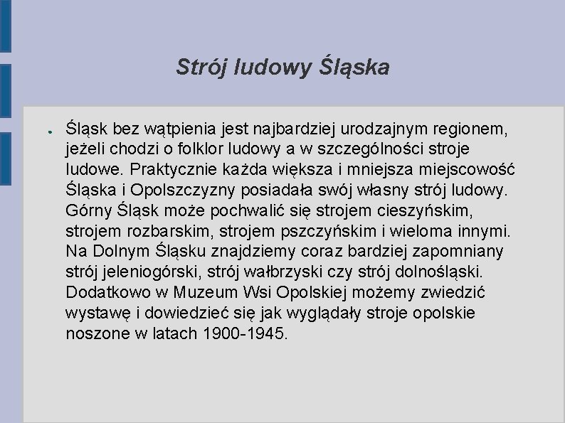 Strój ludowy Śląska ● Śląsk bez wątpienia jest najbardziej urodzajnym regionem, jeżeli chodzi o