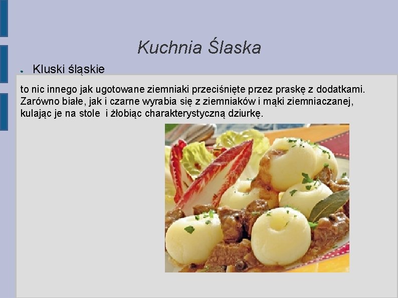 Kuchnia Ślaska ● Kluski śląskie to nic innego jak ugotowane ziemniaki przeciśnięte przez praskę