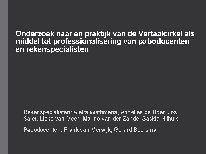 Onderzoek naar en praktijk van de Vertaalcirkel als middel tot professionalisering van pabodocenten en