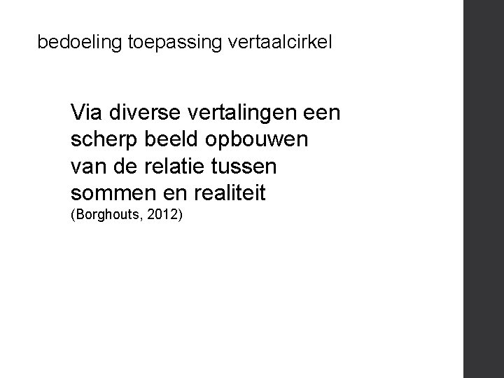 bedoeling toepassing vertaalcirkel Via diverse vertalingen een scherp beeld opbouwen van de relatie tussen